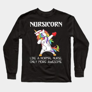 Dabbing Unicorn Nursicorn Like A Normal Nurse Long Sleeve T-Shirt